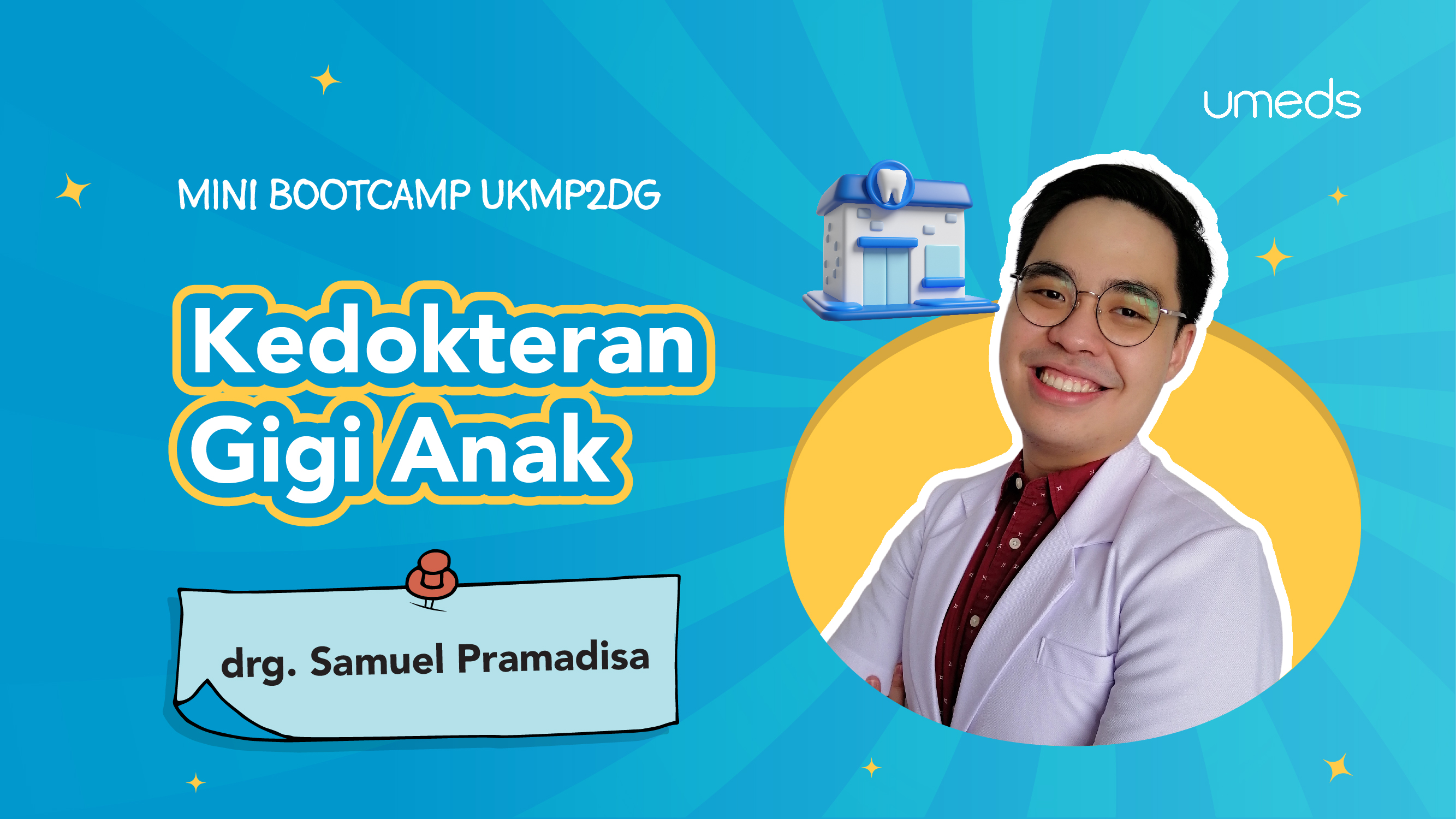 Mini Bootcamp UKMP2DG : Kedokteran Gigi Anak