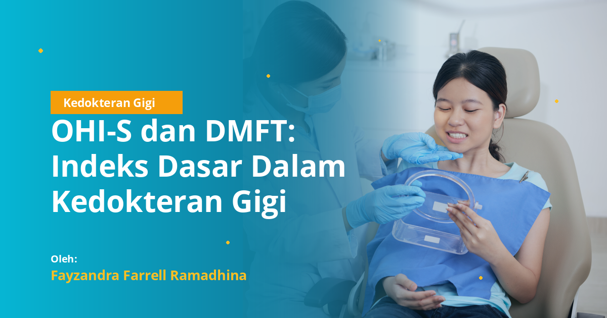 OHI-S dan DMFT: Indeks Dasar Dalam Kedokteran Gigi