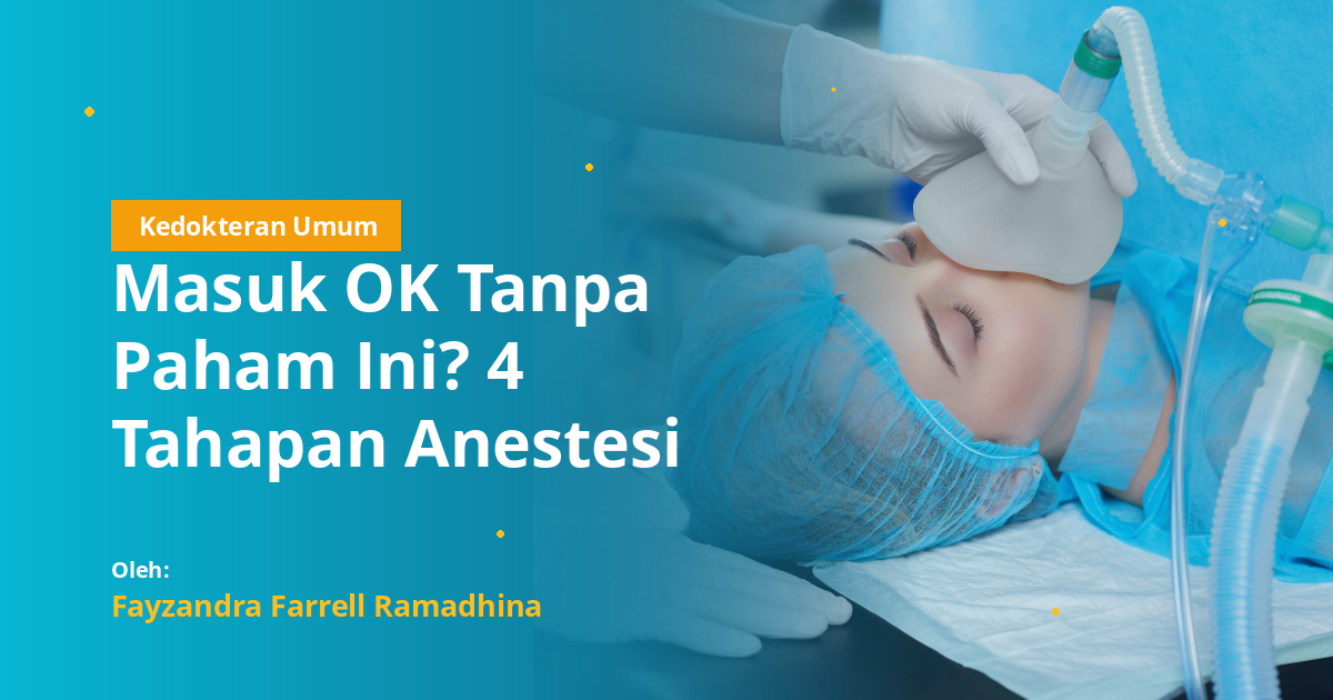 Masuk OK Tanpa Paham Ini? 4 Tahapan Anestesi yang Wajib Dipahami
