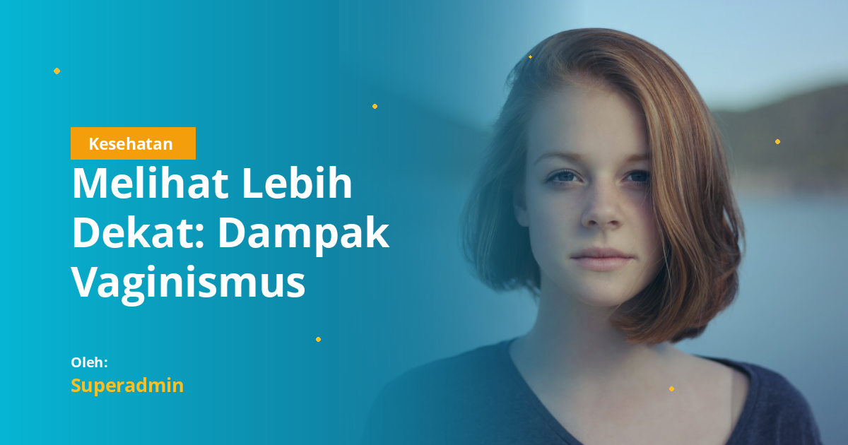 Melihat Lebih Dekat: Dampak Vaginismus terhadap Kesehatan Mental Wanita – Sebuah Studi Analitik