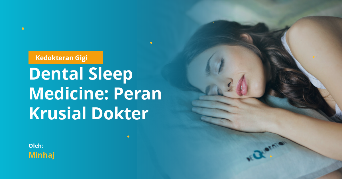 Dental Sleep Medicine: Peran Krusial Dokter Gigi dalam Mengatasi Gangguan Tidur dan Meningkatkan Kualitas Hidup