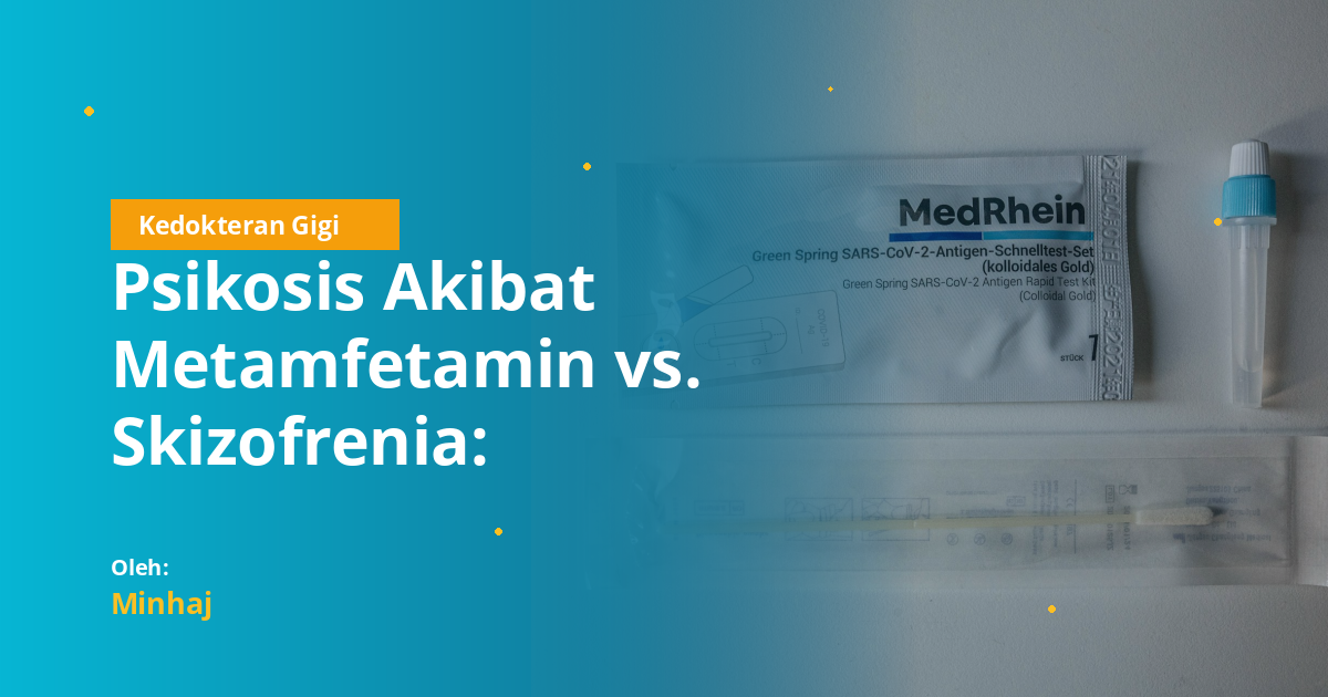 Psikosis Akibat Metamfetamin vs. Skizofrenia: Analisis Perbandingan Simtomatologi Klinis yang Komprehensif