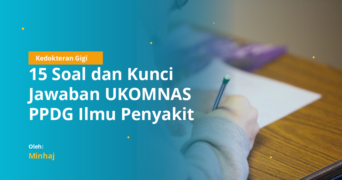 15 Soal dan Kunci Jawaban UKOMNAS PPDG Ilmu Penyakit Mulut 2026