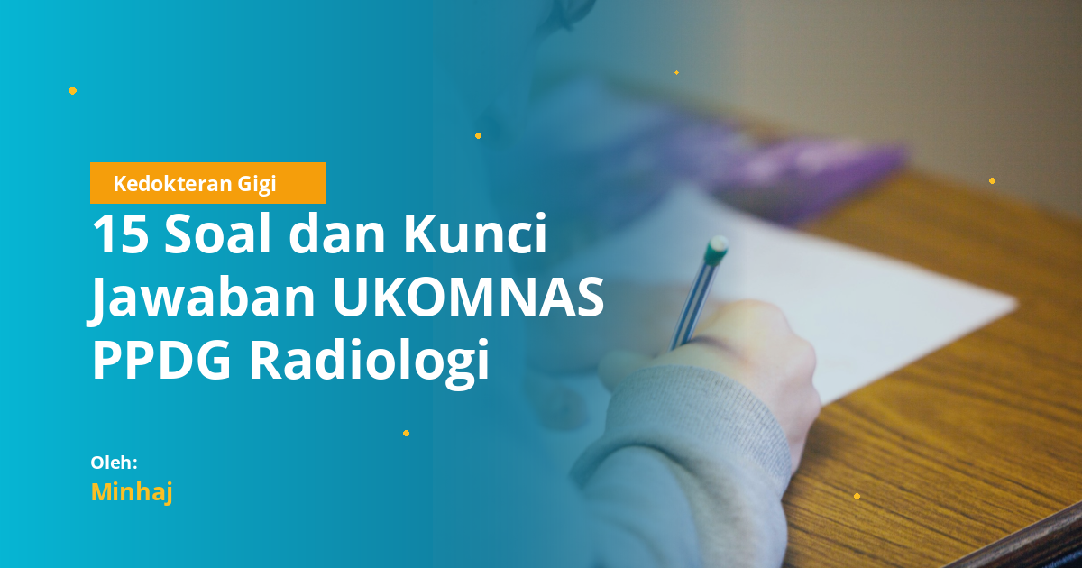 15 Soal dan Kunci Jawaban UKOMNAS PPDG Radiologi Kedokteran Gigi 2026