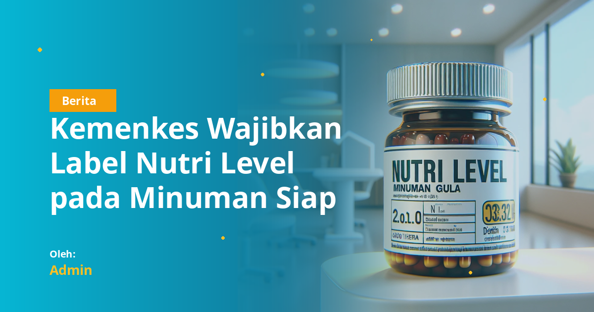 Kemenkes Wajibkan Label Nutri Level pada Minuman Siap Saji untuk Tekan Lonjakan Penyakit Gula