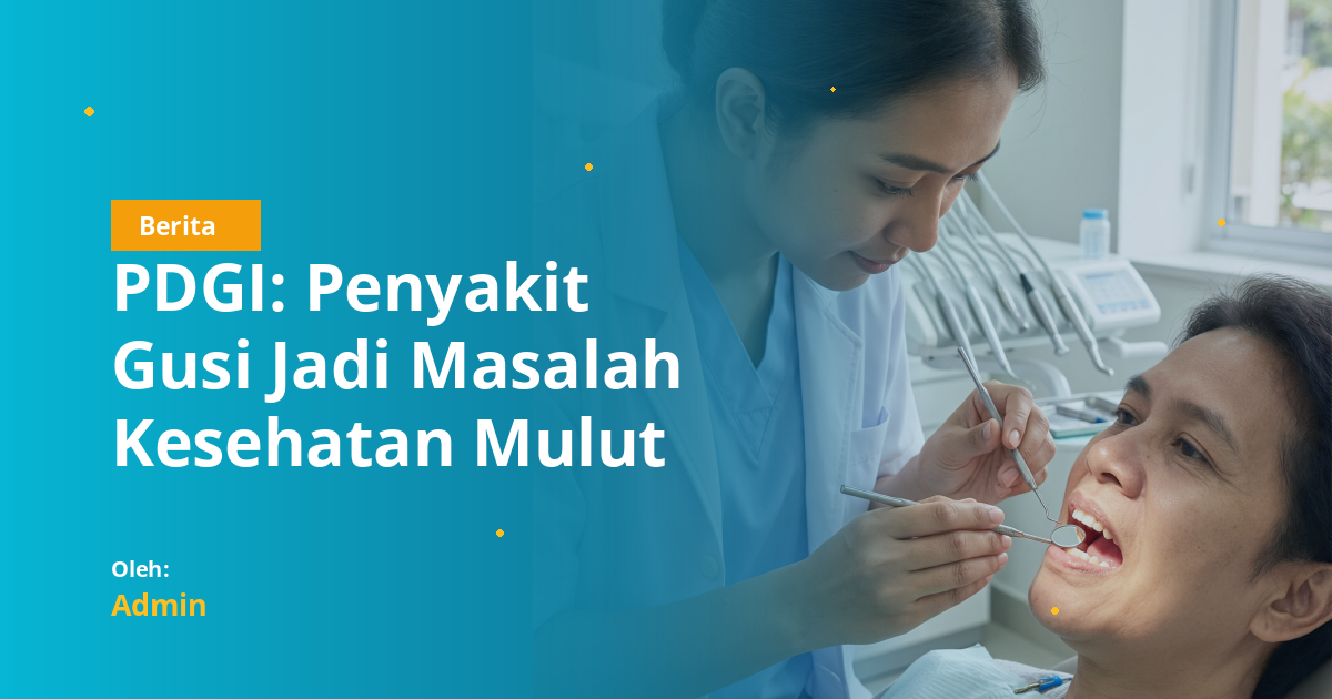 PDGI: Penyakit Gusi Jadi Masalah Kesehatan Mulut Nomor Dua di Indonesia, FKG UI Kembangkan Terapi Minyak Nilam