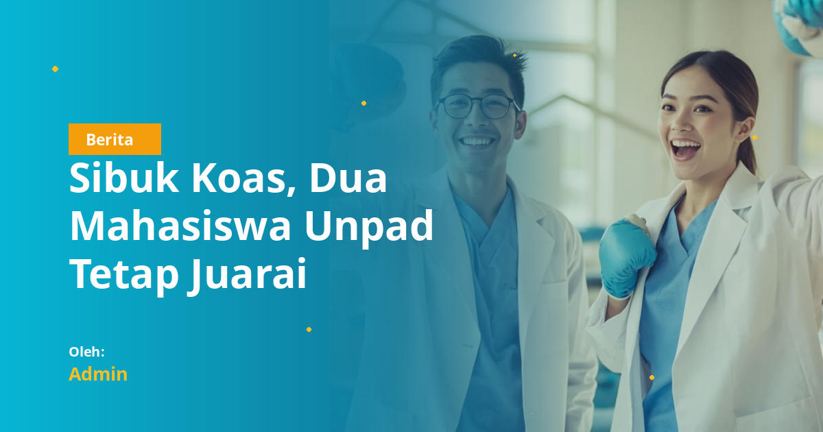 Sibuk Koas, Dua Mahasiswa Unpad Tetap Juarai Kompetisi Tinju Nasional: Pelajaran Time Management untuk Mahasiswa Kedokteran Gigi