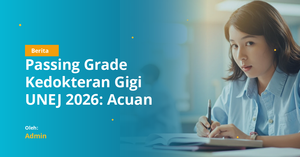 Passing Grade Kedokteran Gigi UNEJ 2026: Acuan Peluang Masuk FKG Universitas Jember