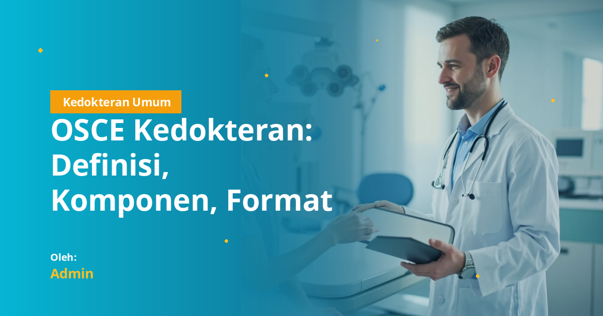OSCE Kedokteran: Definisi, Komponen, Format Stasiun, dan Strategi Lulus untuk Mahasiswa Kedokteran