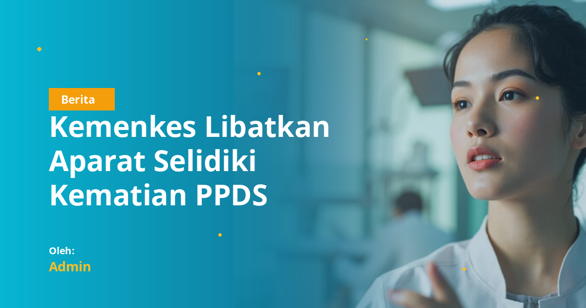 Kemenkes Libatkan Aparat Selidiki Kematian PPDS Anestesi RSUP Kandou: Peringatan bagi Pendidikan Dokter Spesialis, Termasuk PPDGS
