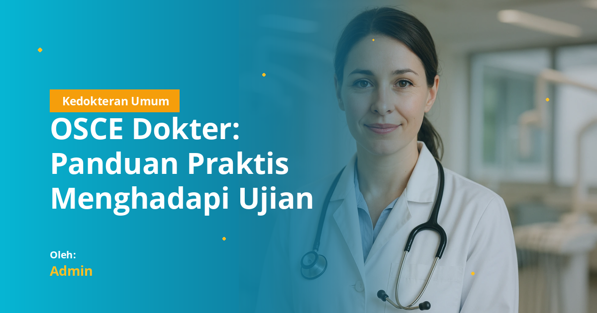 OSCE Dokter: Panduan Praktis Menghadapi Ujian Klinis Terstruktur untuk Lulus UKMPPD
