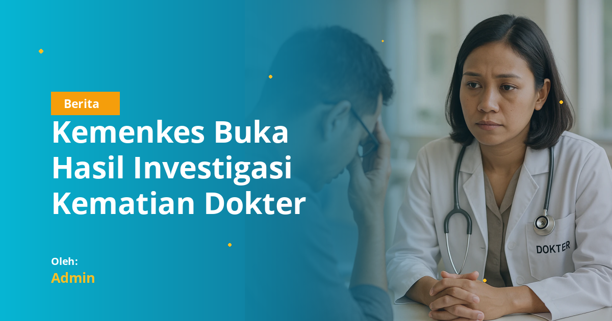 Kemenkes Buka Hasil Investigasi Kematian Dokter Internsip: Psikologis dan Kualitas MCU Jadi Sorotan