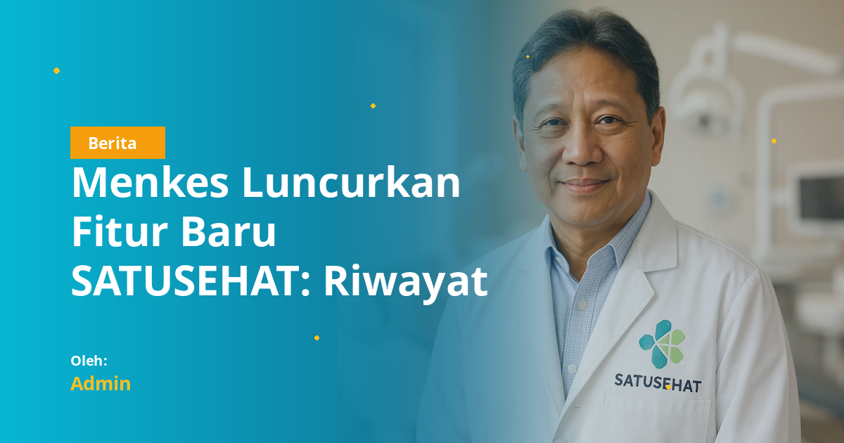 Menkes Luncurkan Fitur Baru SATUSEHAT: Riwayat Kesehatan dan Hasil Lab Bisa Dicek Seperti Rekening Bank
