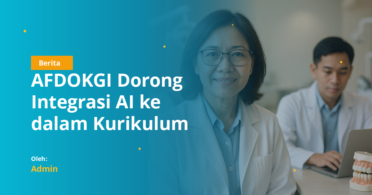 AFDOKGI Dorong Integrasi AI ke dalam Kurikulum Kedokteran Gigi Seluruh Indonesia