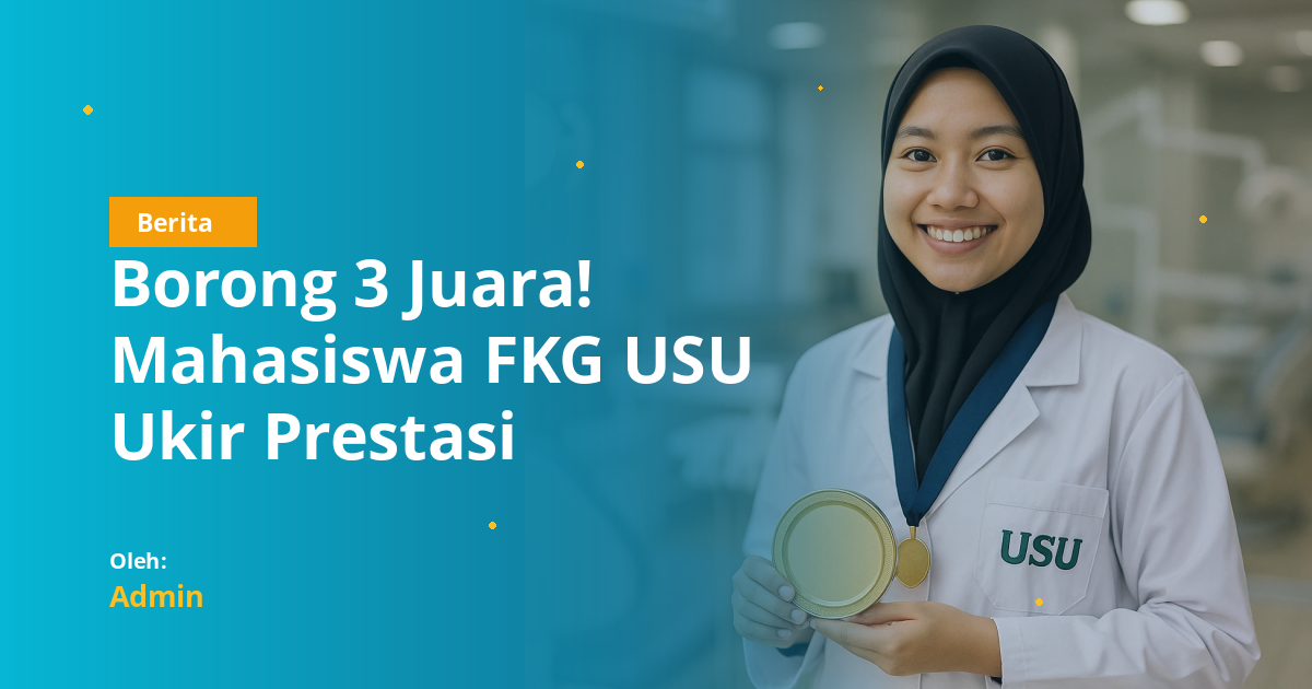 Borong 3 Juara! Mahasiswa FKG USU Ukir Prestasi Gemilang di International Dental Summer Course 2026 UGM
